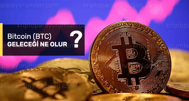 bitcoin geleceği ve btc yorumları