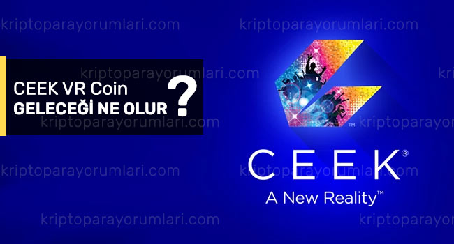 CEEK Coin Geleceği Ne Olur? Uzmanların CEEK VR Yorum ve Fiyat Tahminleri