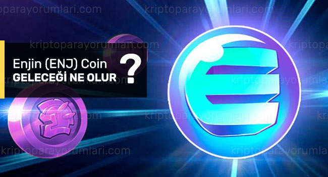 enj coin geleceği ve enjin yorum