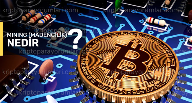 Kriptopara Madenciliği (Mining) Nedir? Nasıl Yapılır?